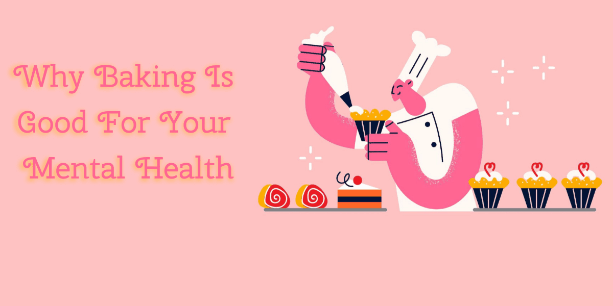 The Benefits of Baking: Experts say baking reduces stress and anxiety